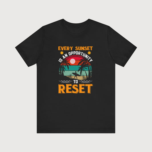 Every Sunset Is An Opportunity To Reset | T-Shirt
