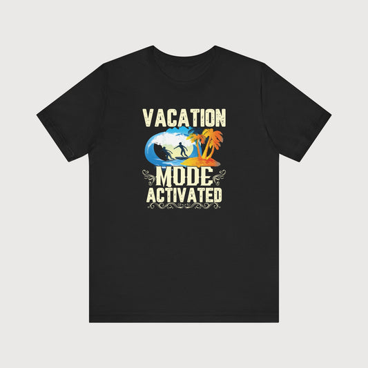 Vacation Mode Activated | T-Shirt