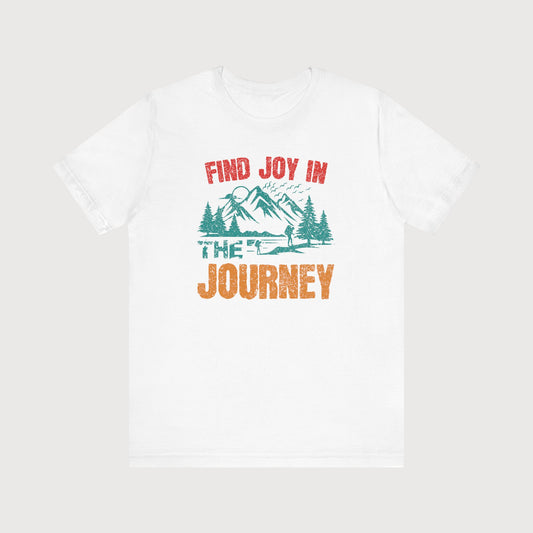 Find Joy In The Journey | T-Shirt